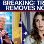 BREAKING: Trump removes Kristi Noem as DHS secretary